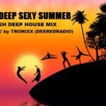 Tronixx – Deep Sexy Summer (2h Mix)
